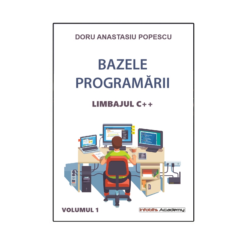 Bazele programarii - Limbajul C++, conf.dr. Doru Anastasiu Popescu
