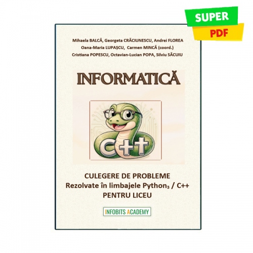 Informatica - Culegere de probleme rezolvate in Python / C++ pentru liceu